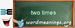 WordMeaning blackboard for two times